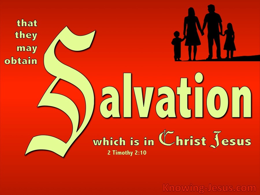 2 Timothy 2:10  Salvation Is In Christ Jesus